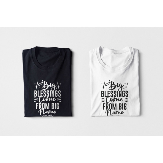 Tricou Big Blessing Come from Big Name